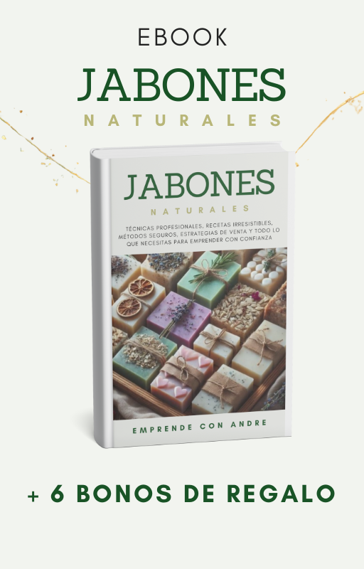 JABONES NATURALES: Guia para crear y vender jabones saludables